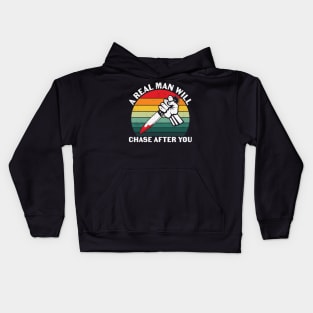 A Real Man Will Chase After You Kids Hoodie